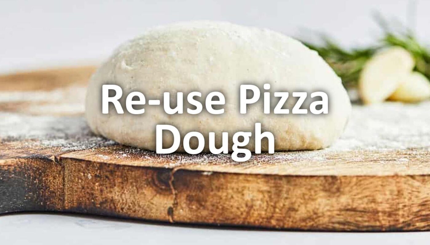 re-use pizza dough - igneus wood fired pizza ovens